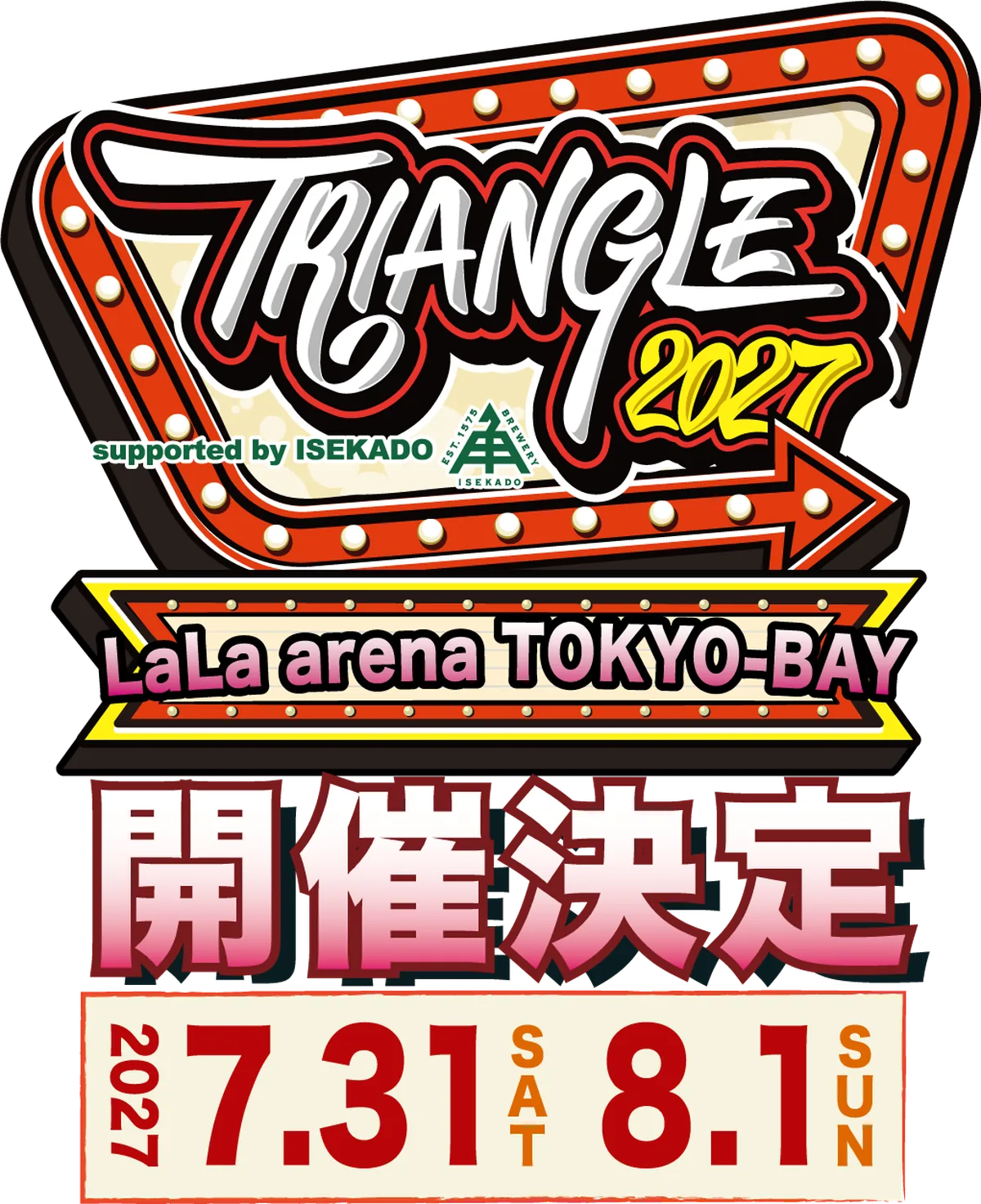 TRIANGLE 2027 関東公演 2027年7月31日(土) 8月1日(日) LaLa arena TOKYO-BAY